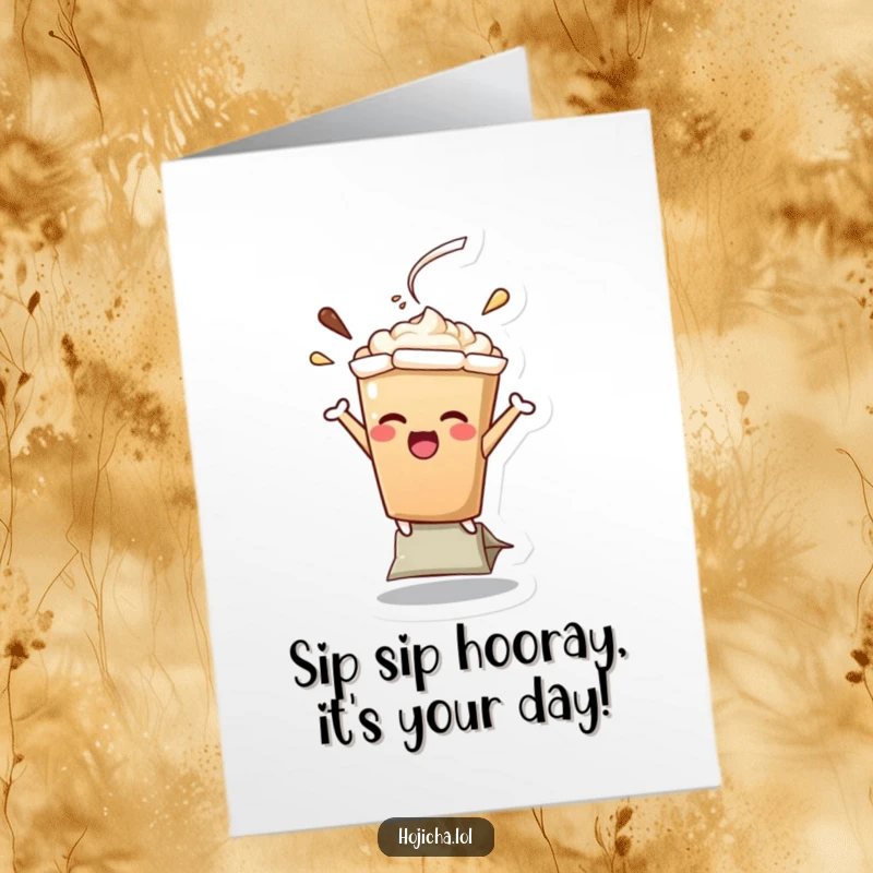 Funny Free Printable Birthday Card featuring an excited Hojicha latte character balancing on a teabag with a big smile.