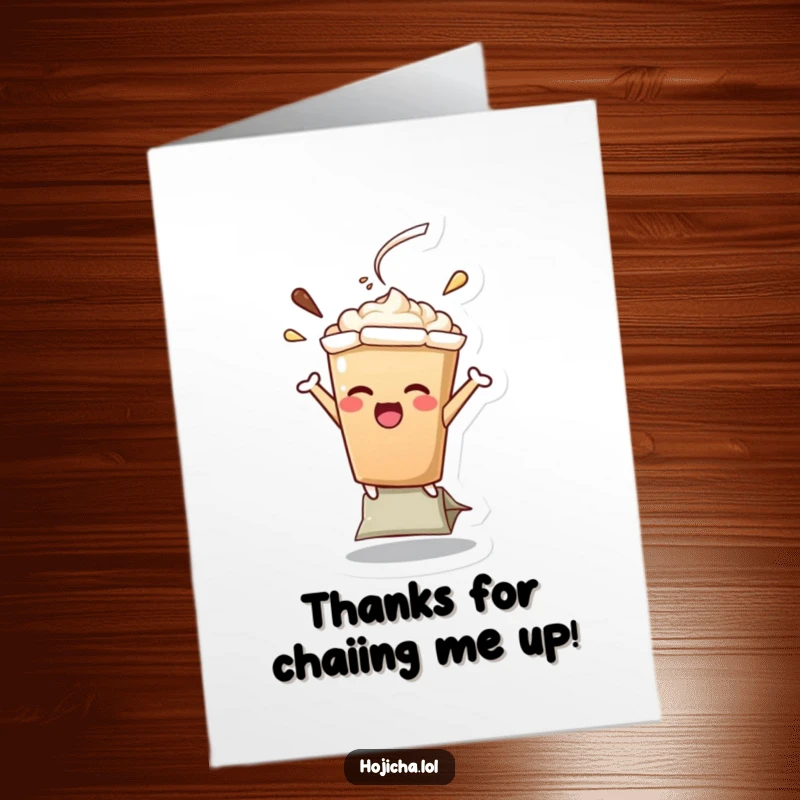 Funny Free Printable Thank You Card illustrating a Hojicha latte character standing tall on a teabag, beaming.